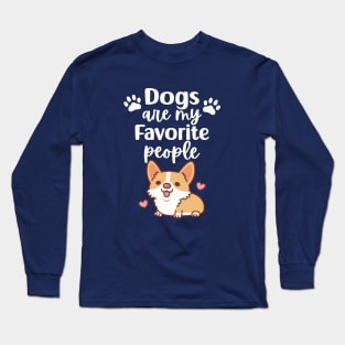 Cute Corgi Dogs Are My Favorite People Dog Lover Long Sleeve T-Shirt